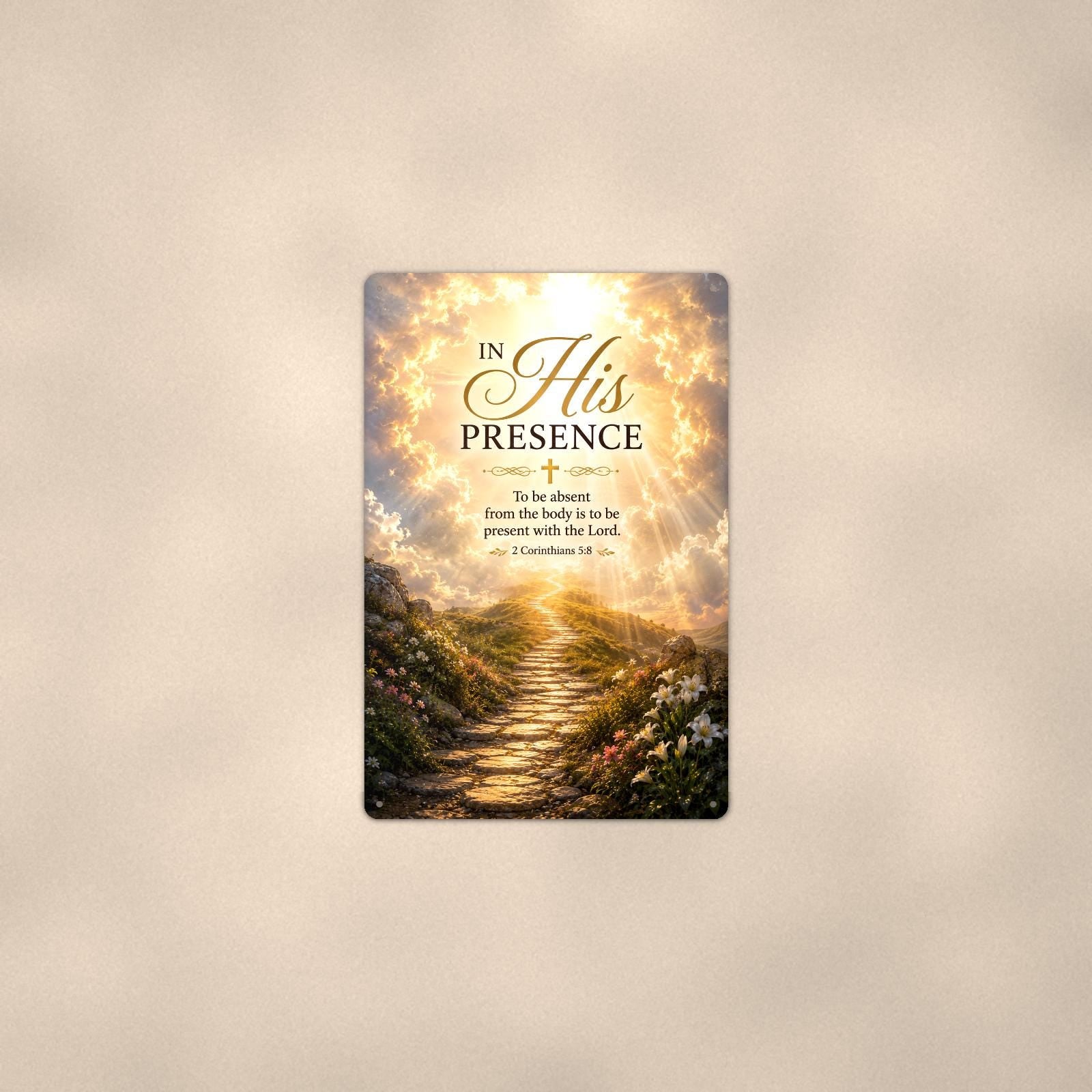 Sunlit stone path rising into radiant clouds memorial art titled "In His Presence" on a 8x12 inch sublimated aluminum sign with rounded corners and mounting holes, shown at mid-distance centered on a warm wall