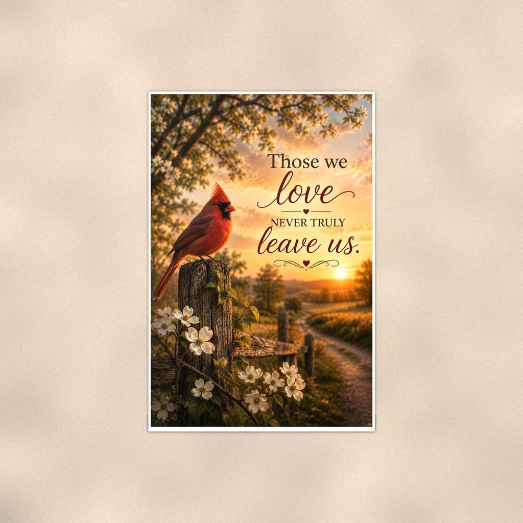 Red cardinal on a blossoming fence post memorial art titled "Those we love never truly leave us" on a 24x36 inch luster poster print with a clean white border, shown straight on against a warm neutral wall