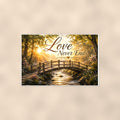 Wooden footbridge at sunrise memorial art titled "Love Never Ends" on a 36x24 inch luster poster print with a clean white border, shown straight on against a warm neutral wall