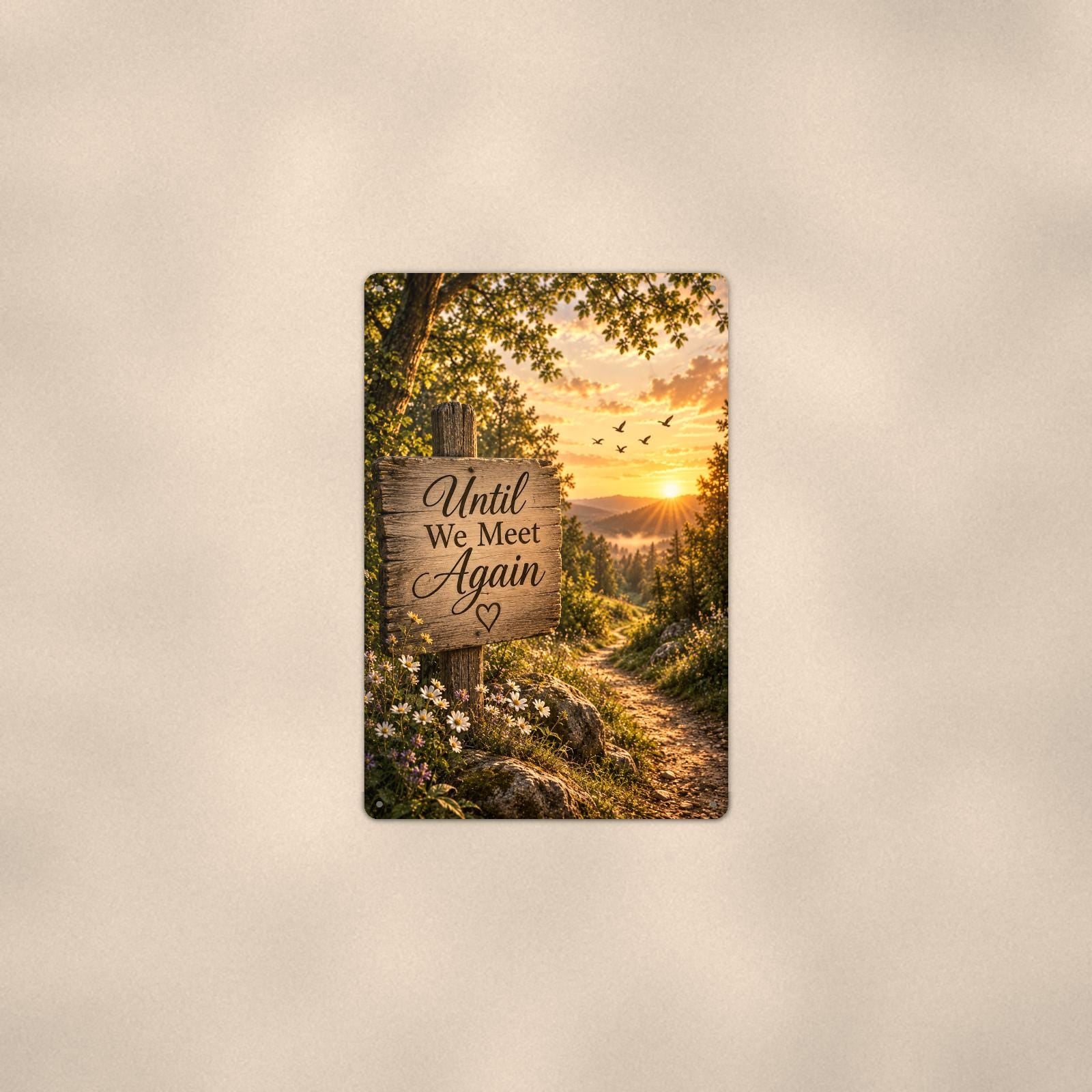 Rustic Until We Meet Again trail sign memorial art titled "Until We Meet Again" on a 8x12 inch sublimated aluminum sign with rounded corners and mounting holes, shown at mid-distance centered on a warm wall
