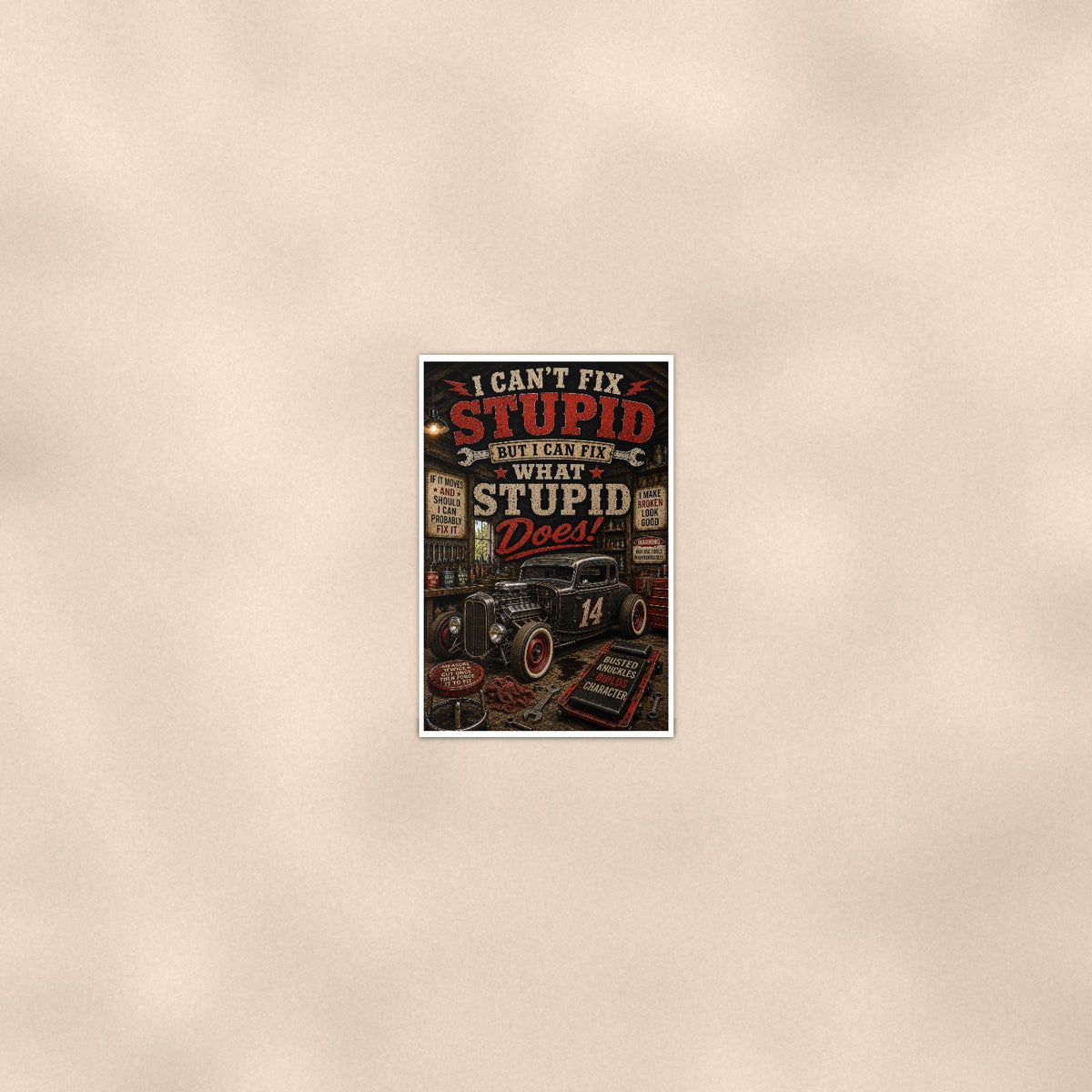 I Can't Fix Stupid - Funny Garage Poster 16x24 & 24x36, Hot Rod Wall Art Print — Room display