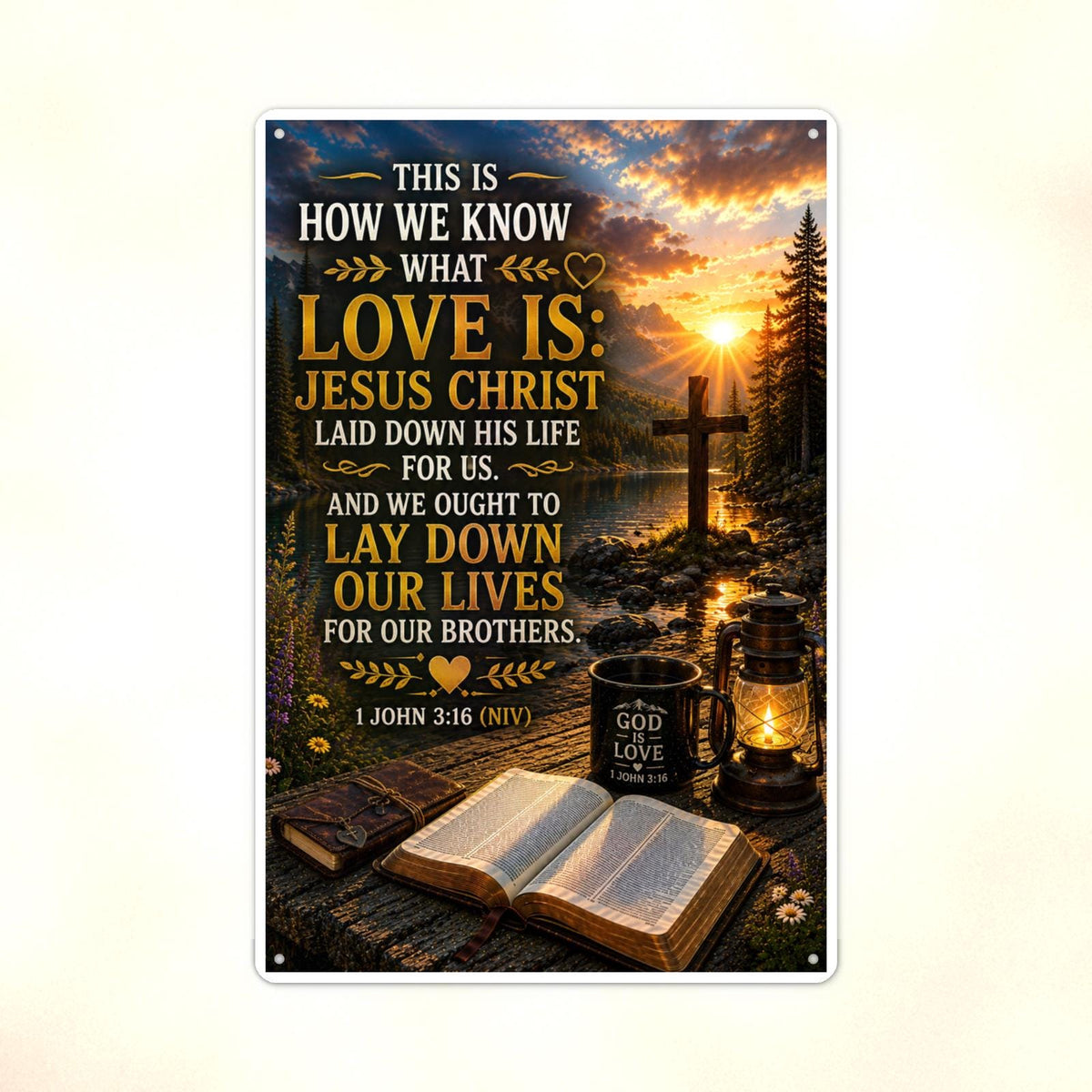How We Know What Love Is - 1 John 3:16, Christian Metal Sign 8x12 & 12x18 — Print detail