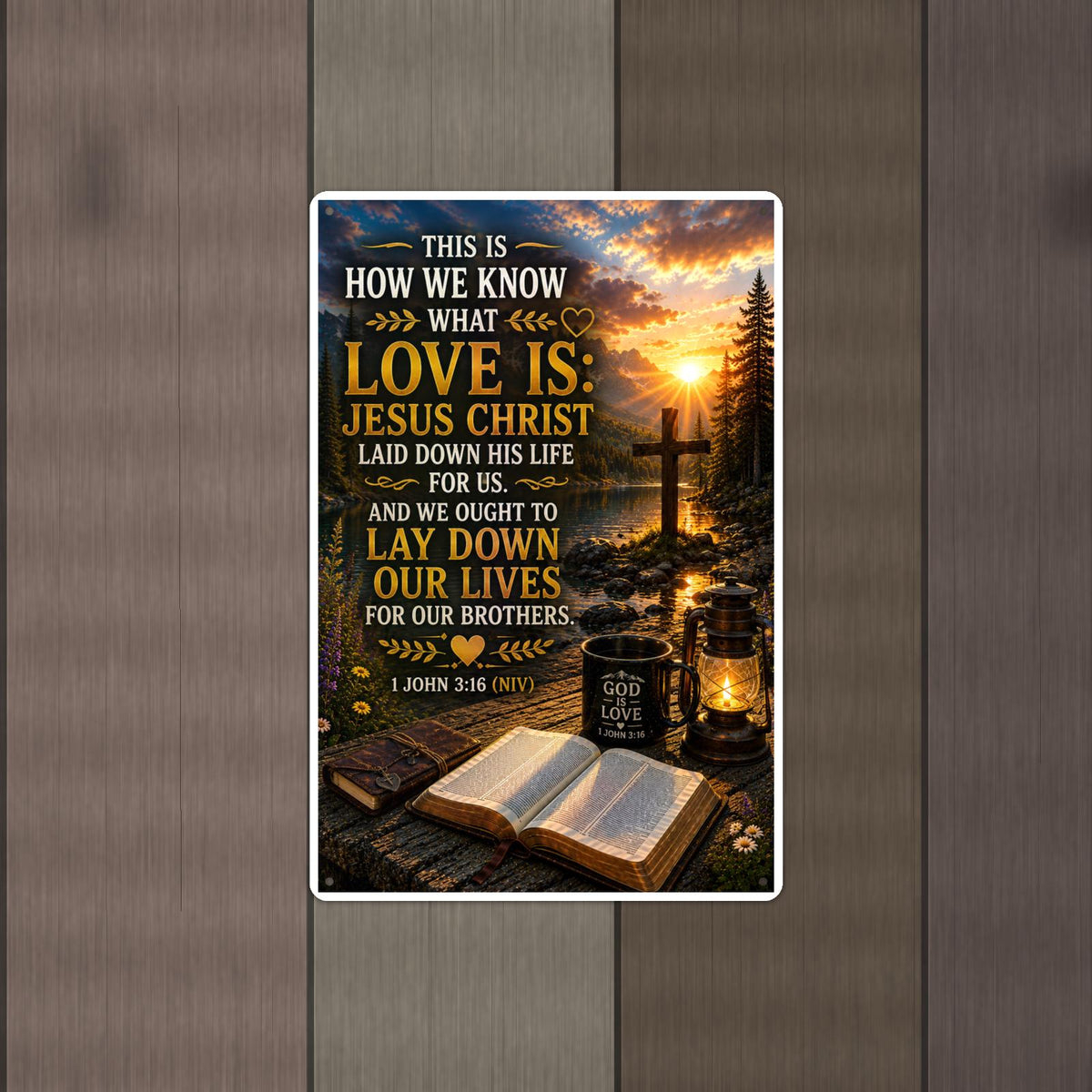 How We Know What Love Is - 1 John 3:16, Christian Metal Sign 8x12 & 12x18 — Alternate wall view