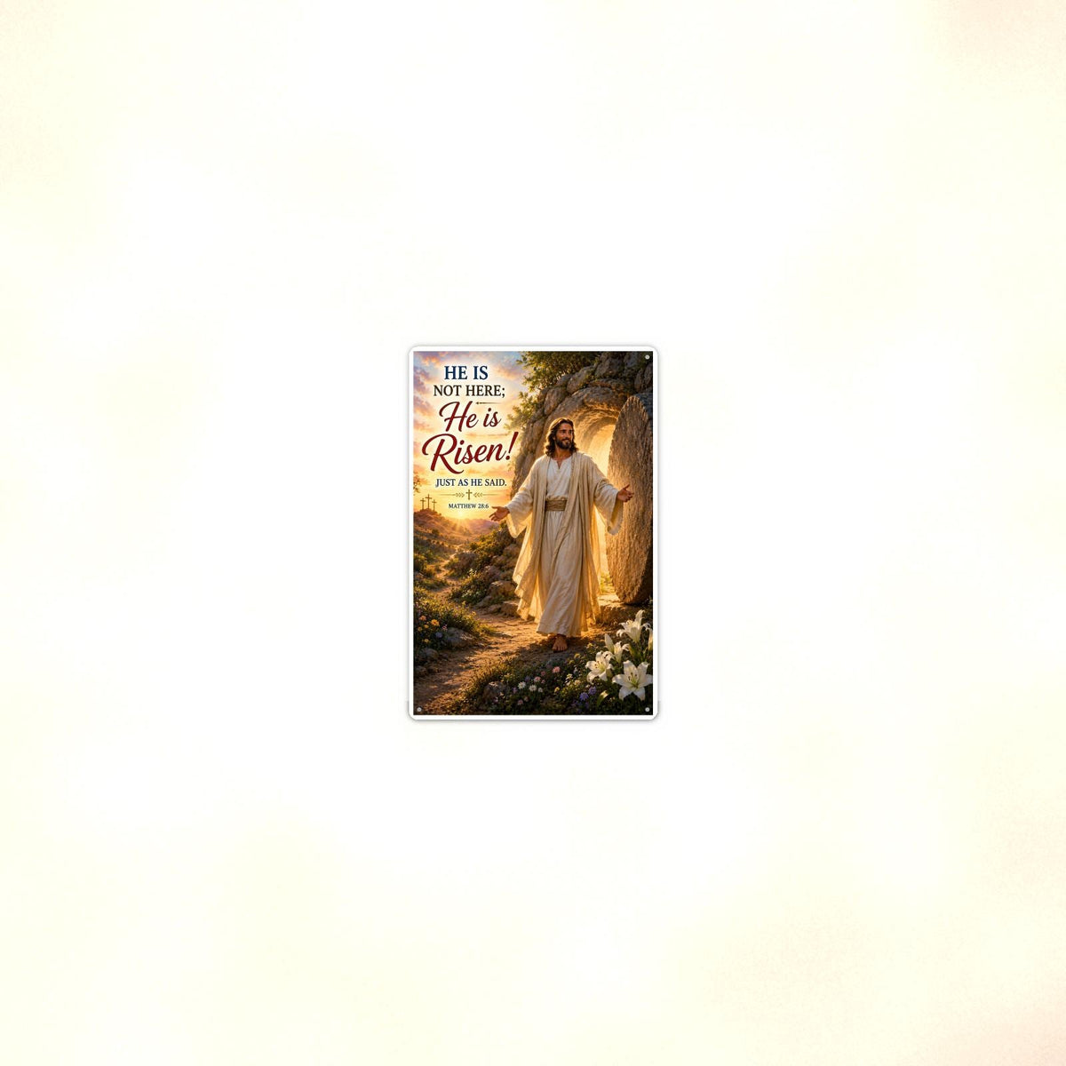 He Is Risen Just As Said - Matthew 28:6, Christian Metal Sign 8x12 & 12x18 — Room display