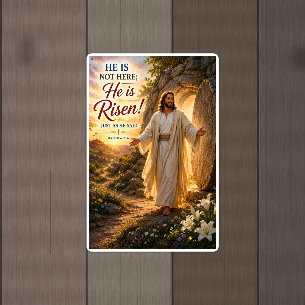 He Is Risen Just As Said - Matthew 28:6, Christian Metal Sign 8x12 & 12x18 — Alternate wall view