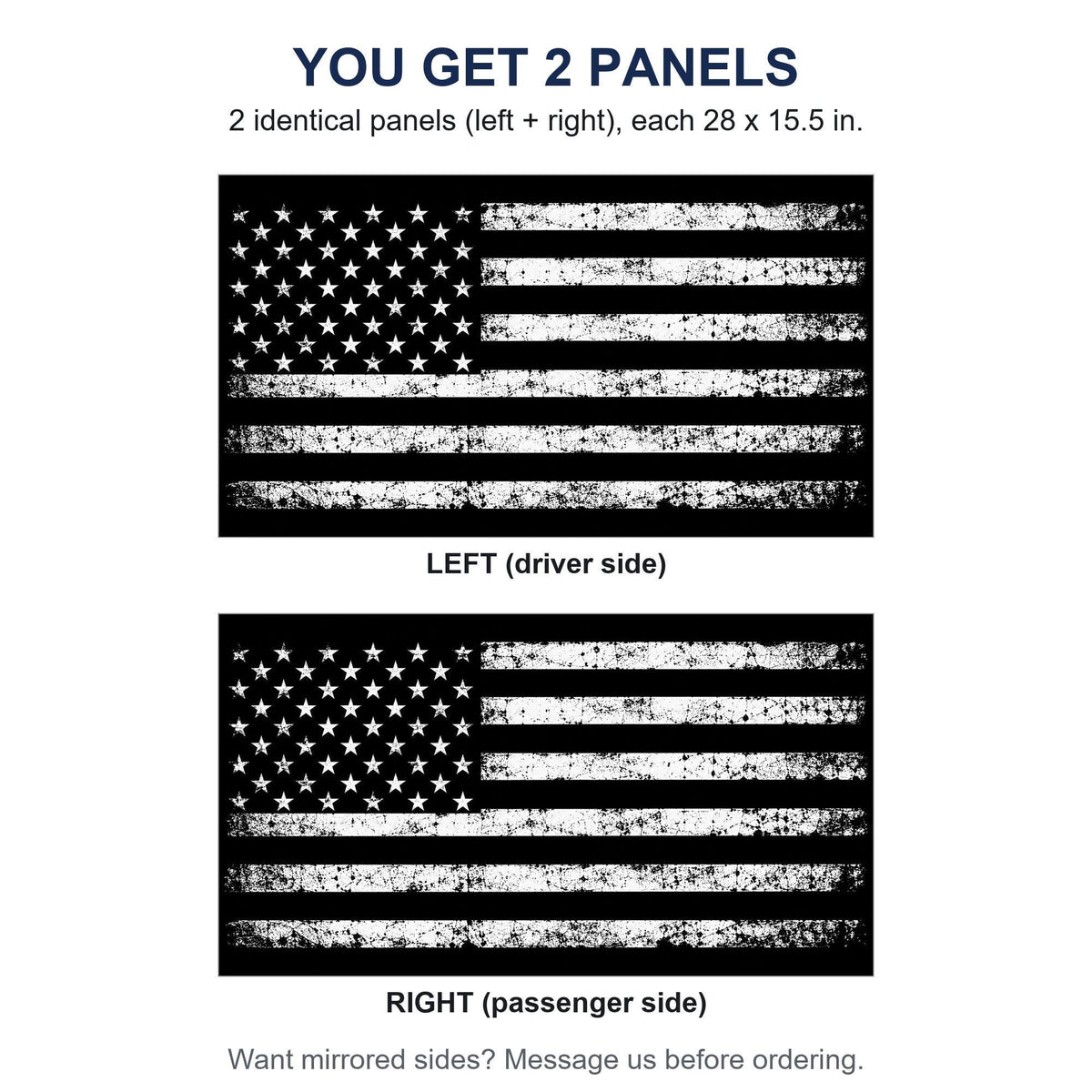 Two identical perforated window panels side by side labeled LEFT and RIGHT, both showing the same full-bleed black and white distressed flag design, each panel 28 by 15.5 inches, full rectangle before trimming to fit. A note offers mirrored sides on request.