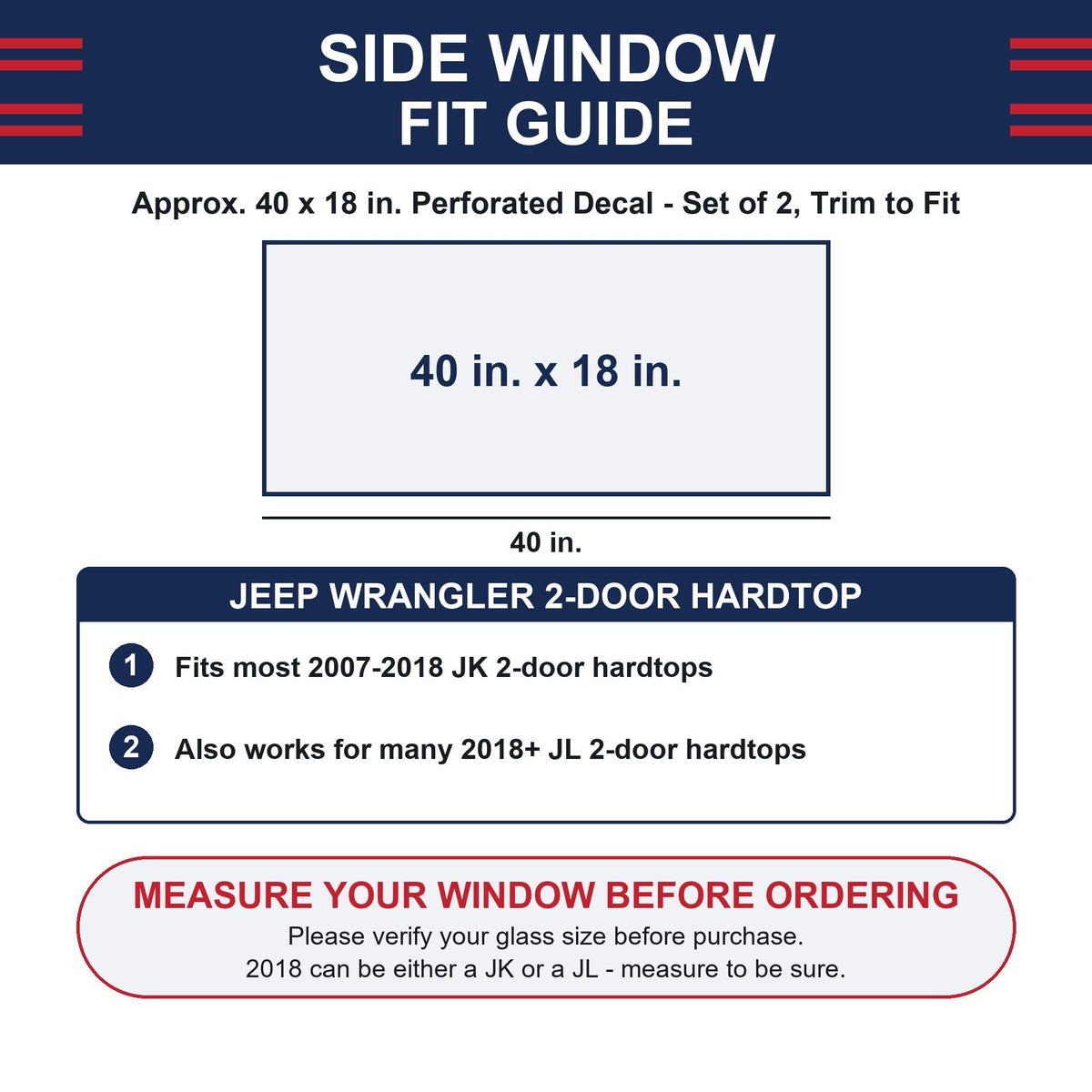 Side window fit guide diagram showing the approximately 40 by 18 inch (approx.) panel size and listing best-fit vehicles: Jeep Wrangler JK 2007-2018 and JL 2018-2025 2-door hardtops, rear quarter window - with a reminder to measure your window before ordering.