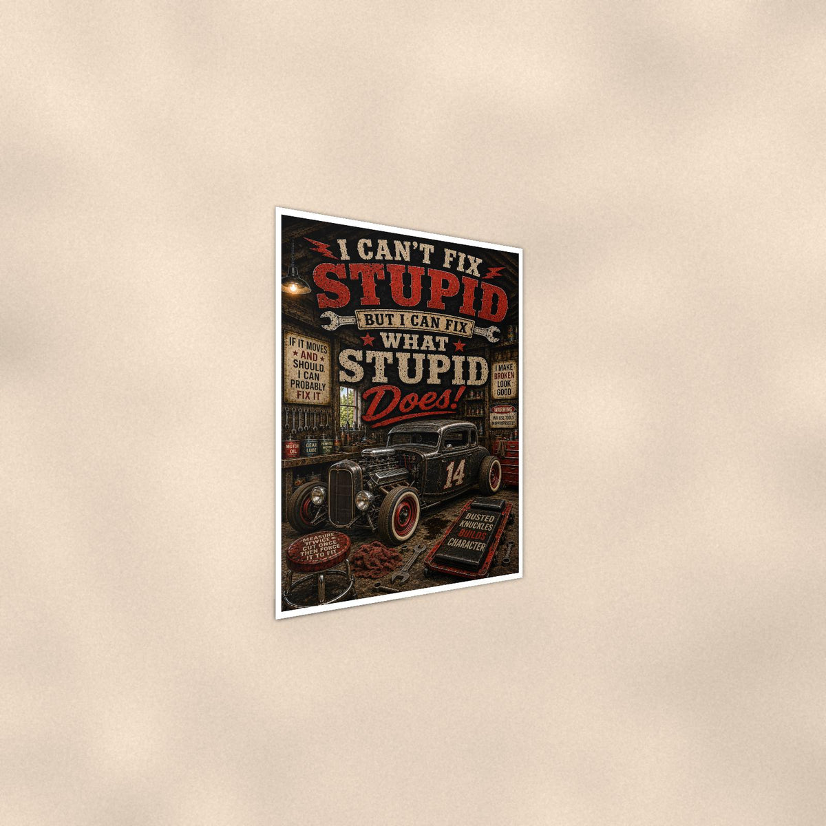 I Can't Fix Stupid - Funny Garage Poster 16x24 & 24x36, Hot Rod Wall Art Print — Alternate wall view