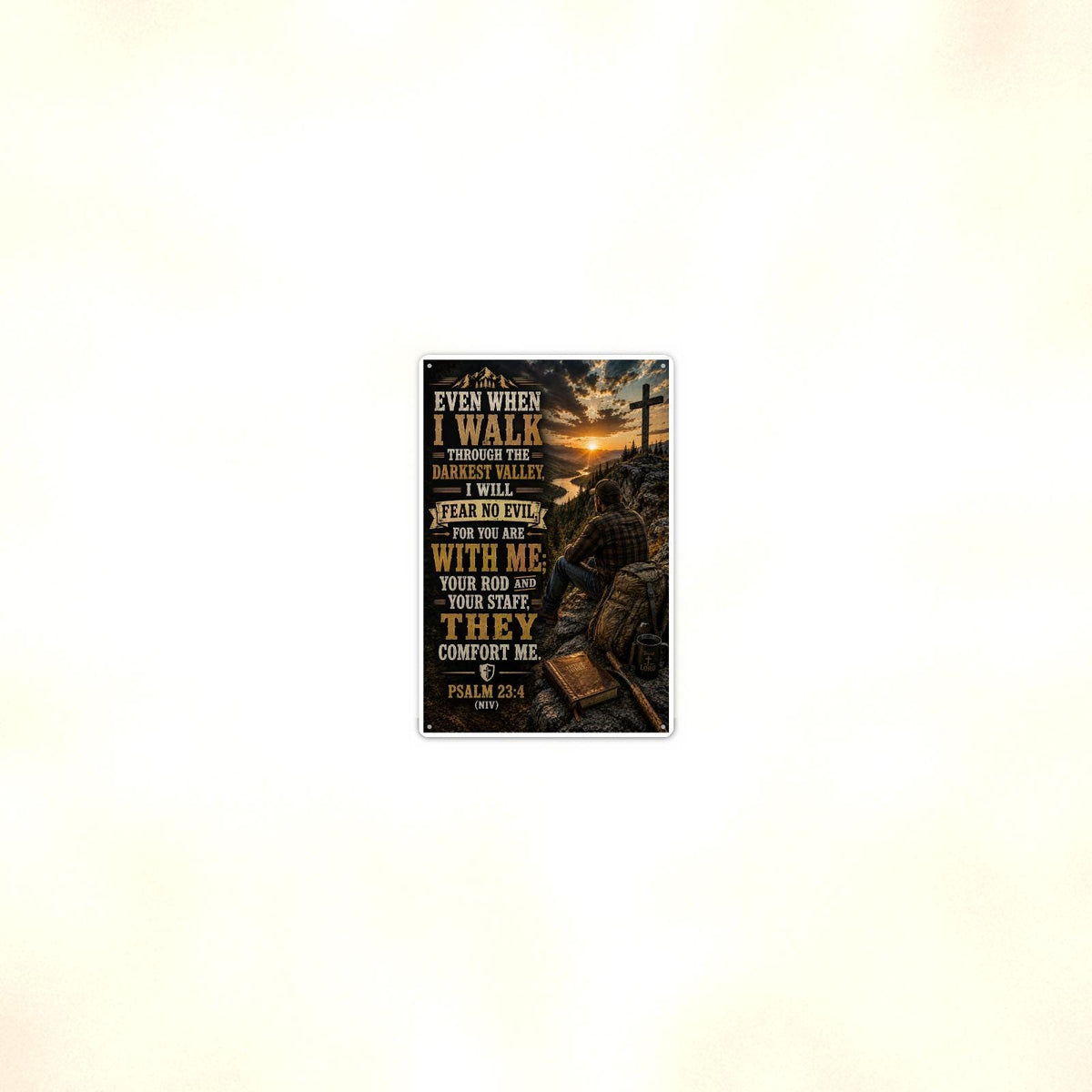 Even When I Walk Through The Darkest Valley - Psalm 23:4, Christian Metal Sign 8x12 & 12x18 — Room display