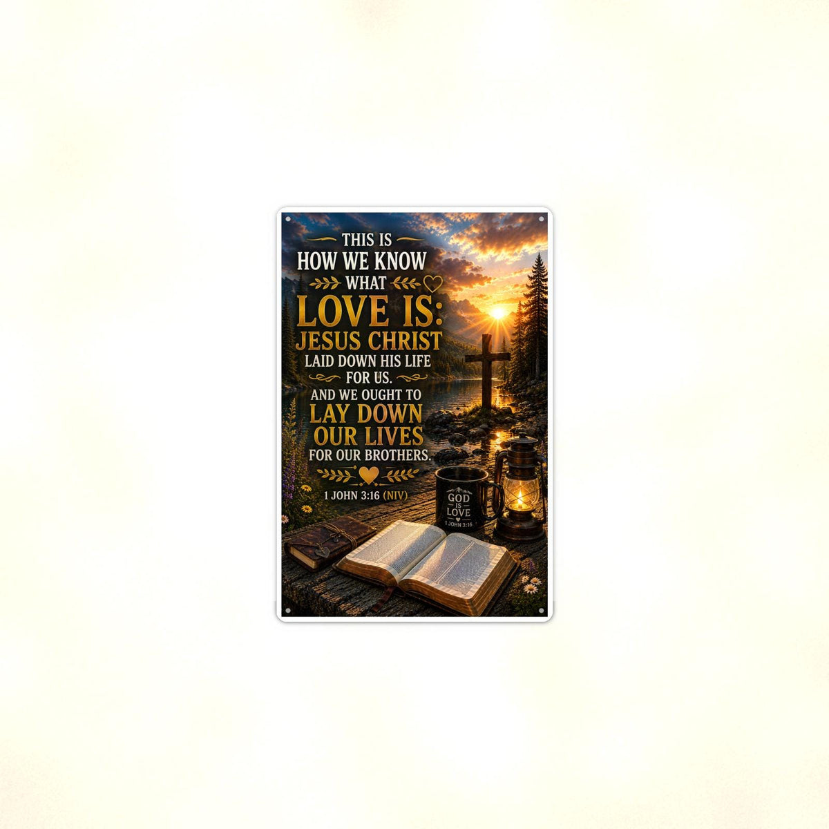 How We Know What Love Is - 1 John 3:16, Christian Metal Sign 8x12 & 12x18 — Context view