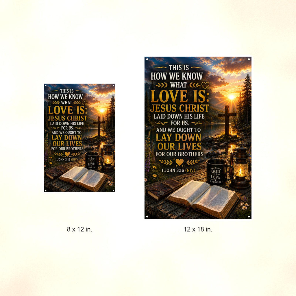 How We Know What Love Is - 1 John 3:16, Christian Metal Sign 8x12 & 12x18 — Size options comparison