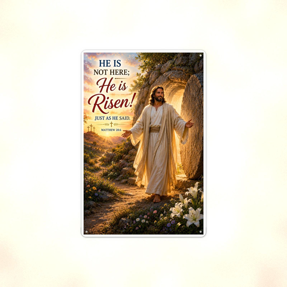 He Is Risen Just As Said - Matthew 28:6, Christian Metal Sign 8x12 & 12x18 — Full product view