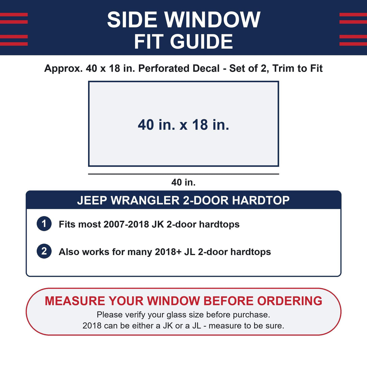 Side window fit guide diagram showing the approximately 40 by 18 inch (approx.) panel size and listing best-fit vehicles: Jeep Wrangler JK 2007-2018 and JL 2018-2025 2-door hardtops, rear quarter window - with a reminder to measure your window before ordering.
